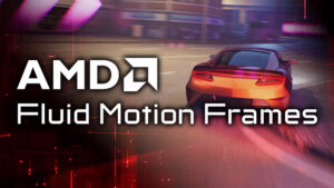 ประวัติความเป็นมาของ AMD Fluid Motion Frames จากอดีตสู่ปัจจุบัน